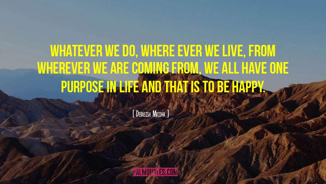 Purpose In Life quotes by Debasish Mridha