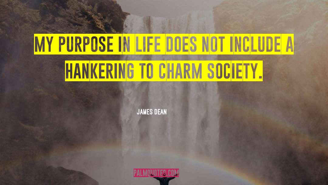 Purpose In Life quotes by James Dean