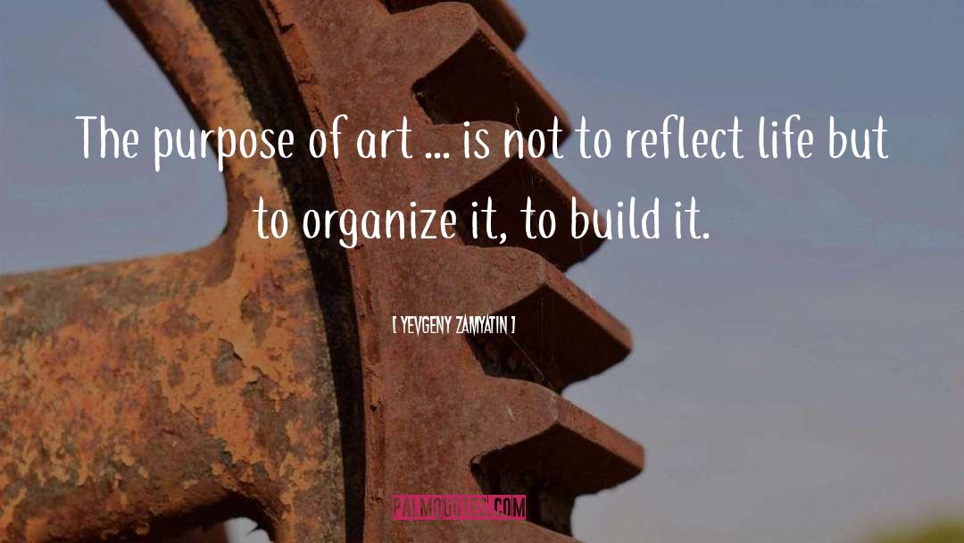 Purpose Of Art quotes by Yevgeny Zamyatin