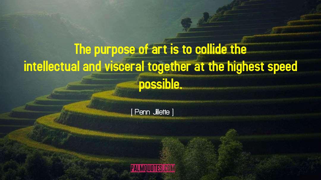 Purpose Of Art quotes by Penn Jillette