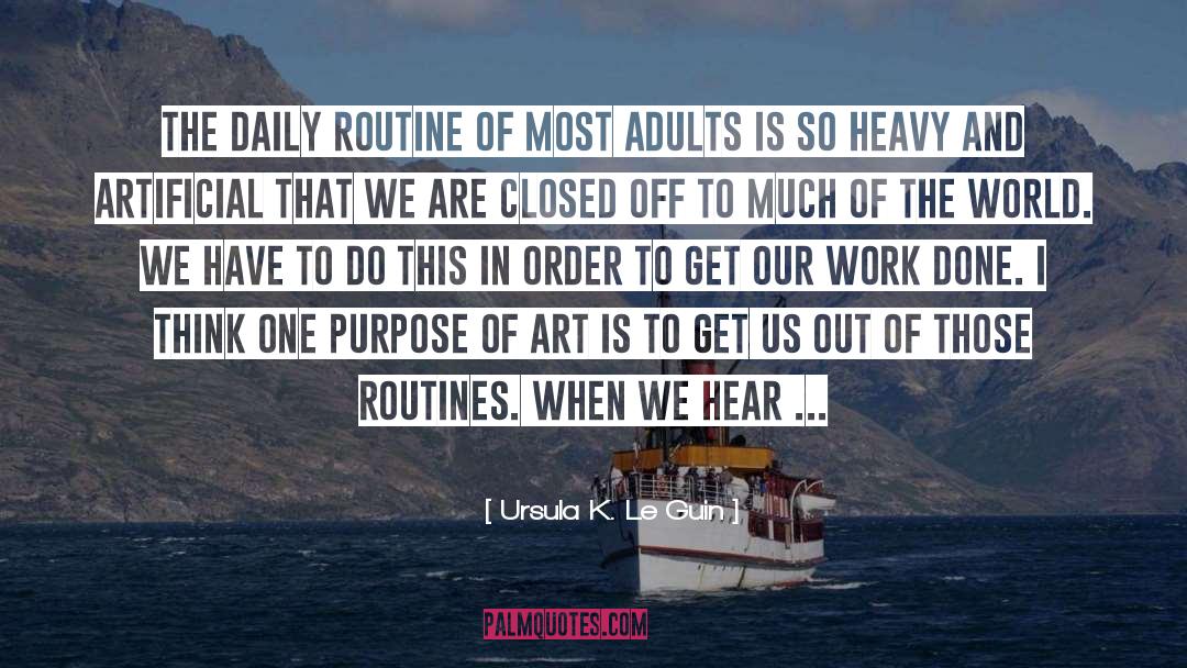 Purpose Of Art quotes by Ursula K. Le Guin