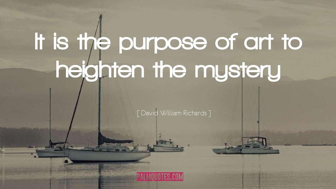 Purpose Of Art quotes by David William Richards