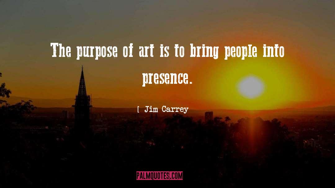 Purpose Of Art quotes by Jim Carrey