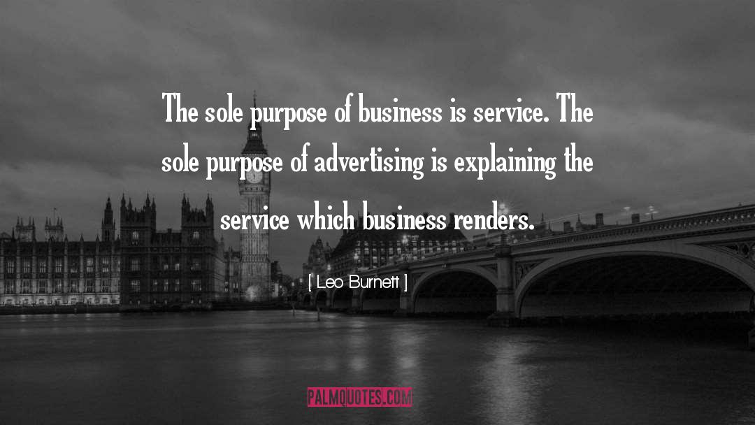Purpose Of Business quotes by Leo Burnett