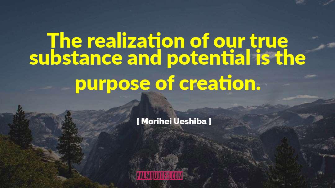 Purpose Of Creation quotes by Morihei Ueshiba