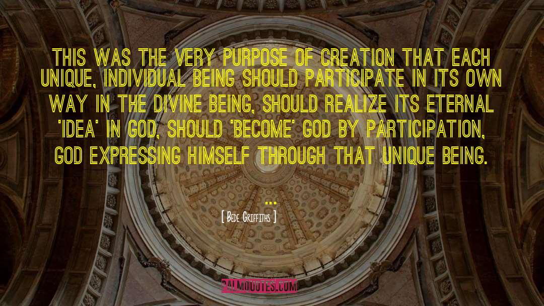 Purpose Of Creation quotes by Bede Griffiths