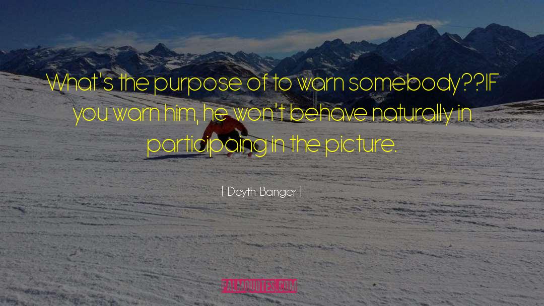 Purpose Of Democracy quotes by Deyth Banger