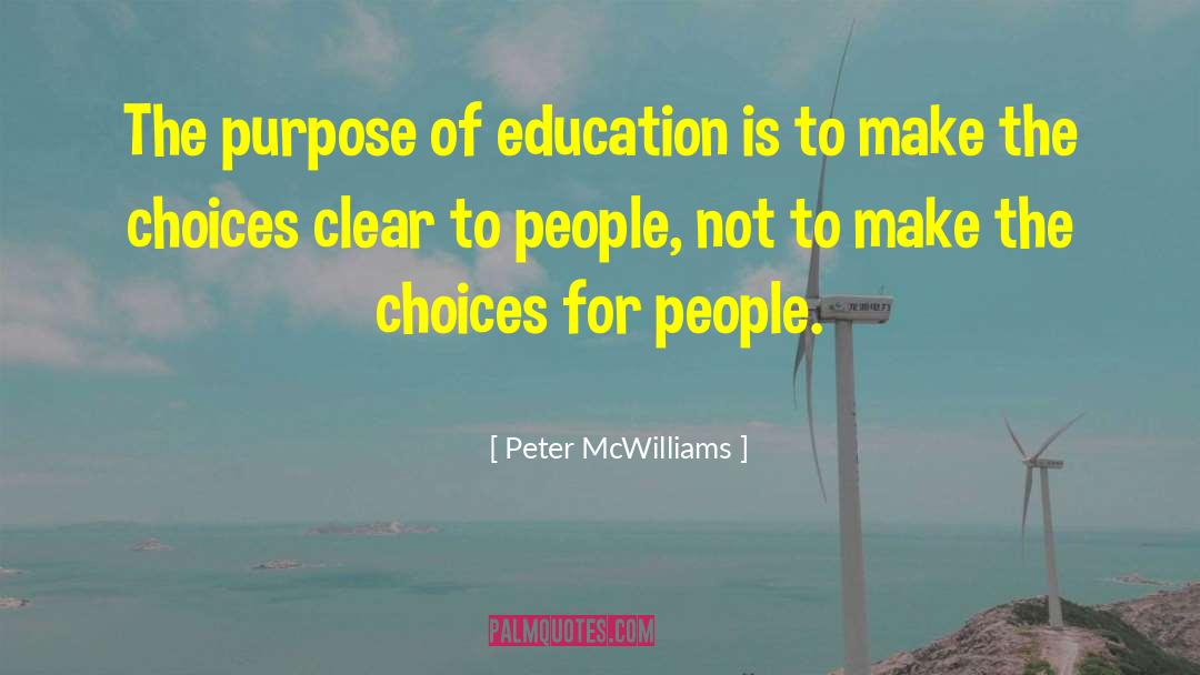 Purpose Of Education quotes by Peter McWilliams