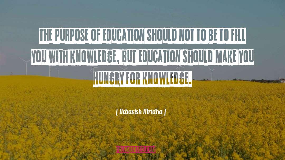 Purpose Of Education quotes by Debasish Mridha