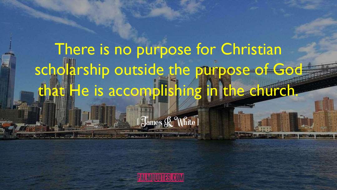 Purpose Of God quotes by James R. White
