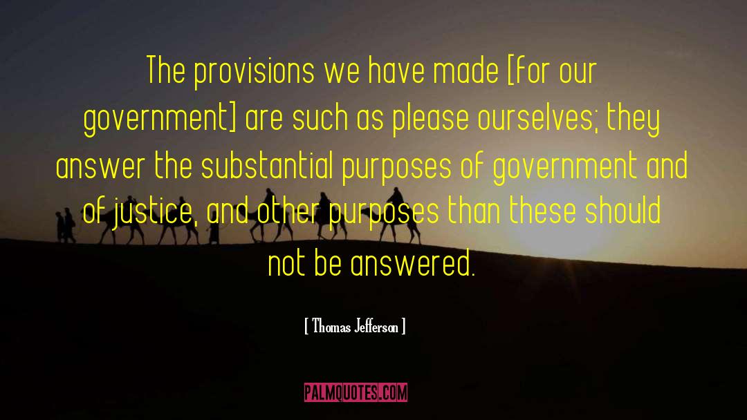 Purpose Of Government quotes by Thomas Jefferson