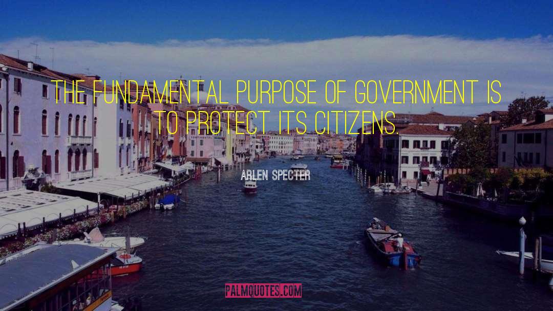 Purpose Of Government quotes by Arlen Specter