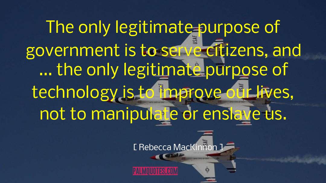 Purpose Of Government quotes by Rebecca MacKinnon