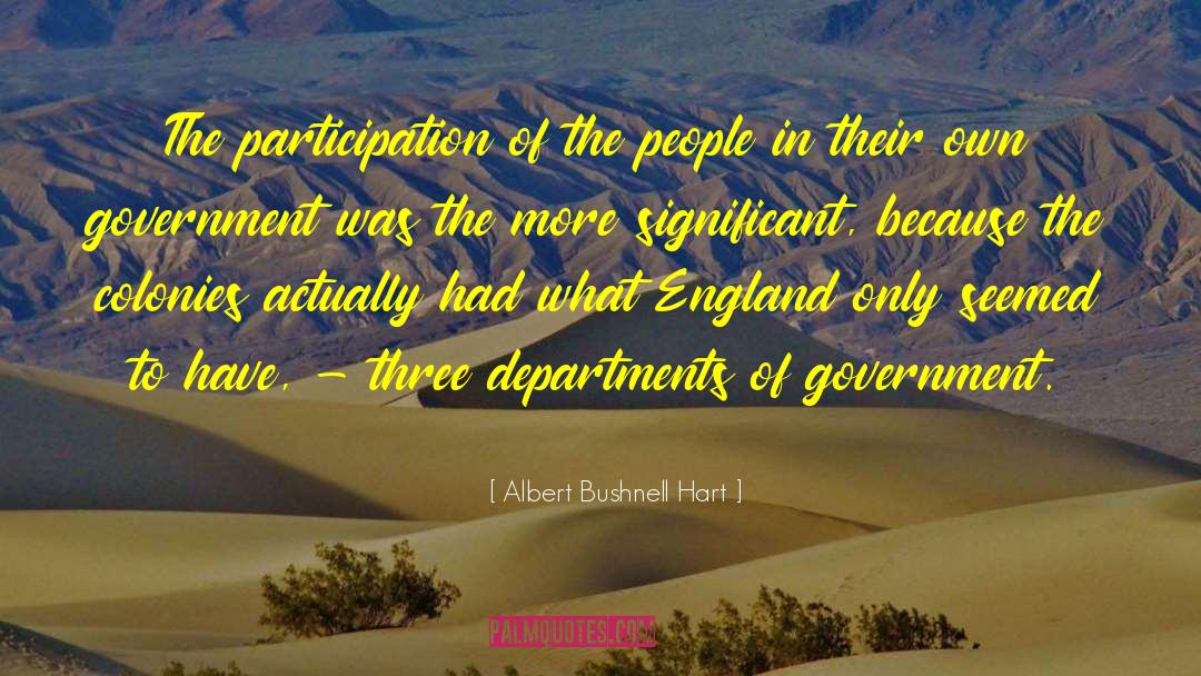 Purpose Of Government quotes by Albert Bushnell Hart