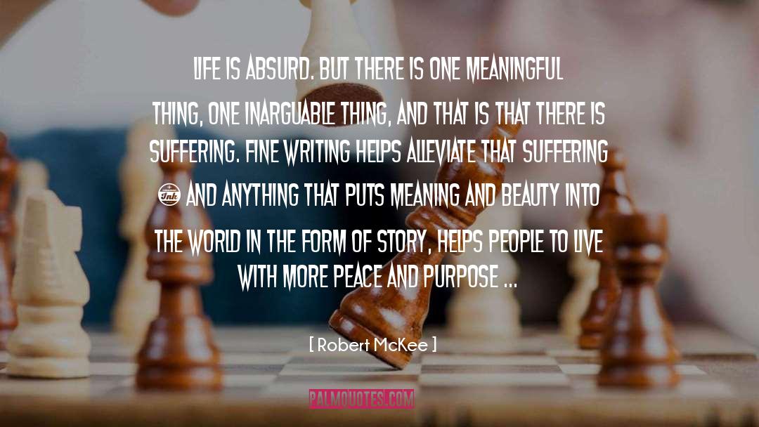 Purpose Of Life quotes by Robert McKee