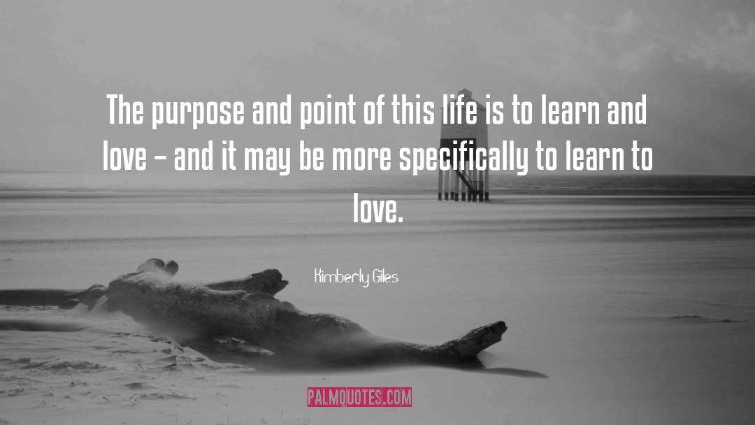 Purpose Of Life quotes by Kimberly Giles