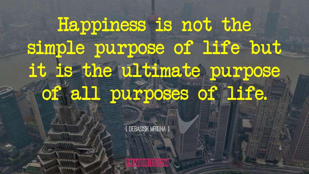 Purpose Of Life quotes by Debasish Mridha