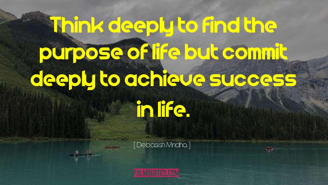 Purpose Of Life quotes by Debasish Mridha