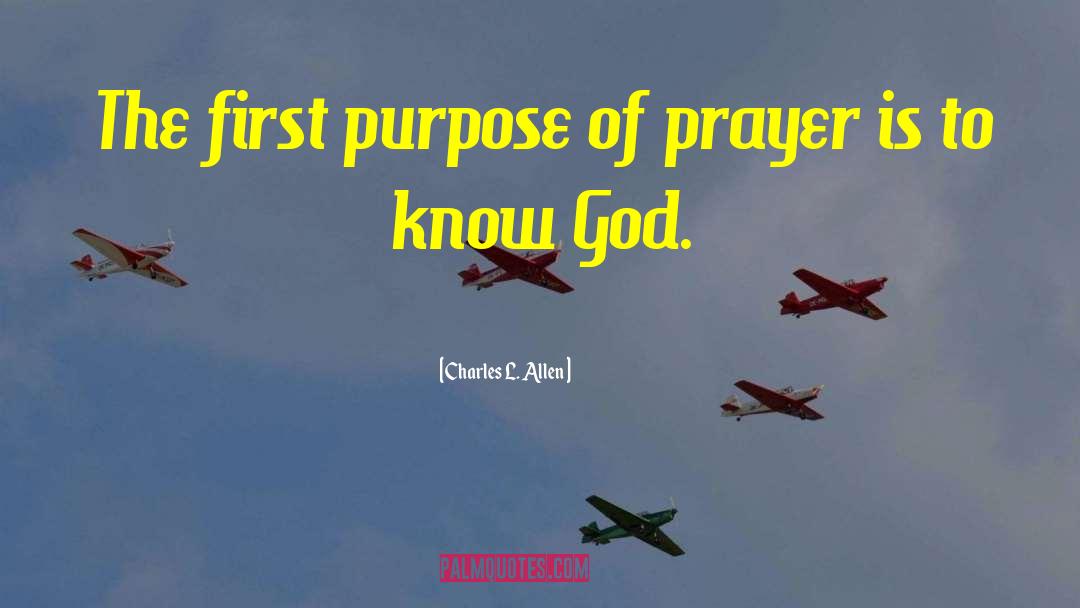 Purpose Of Prayer quotes by Charles L. Allen
