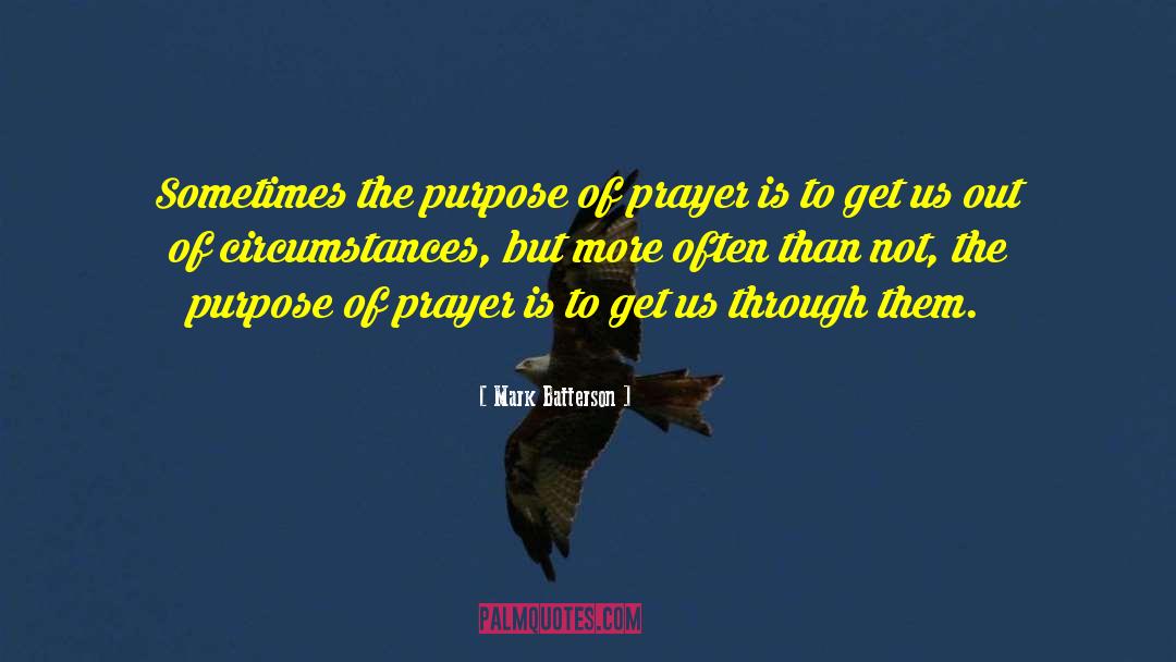 Purpose Of Prayer quotes by Mark Batterson