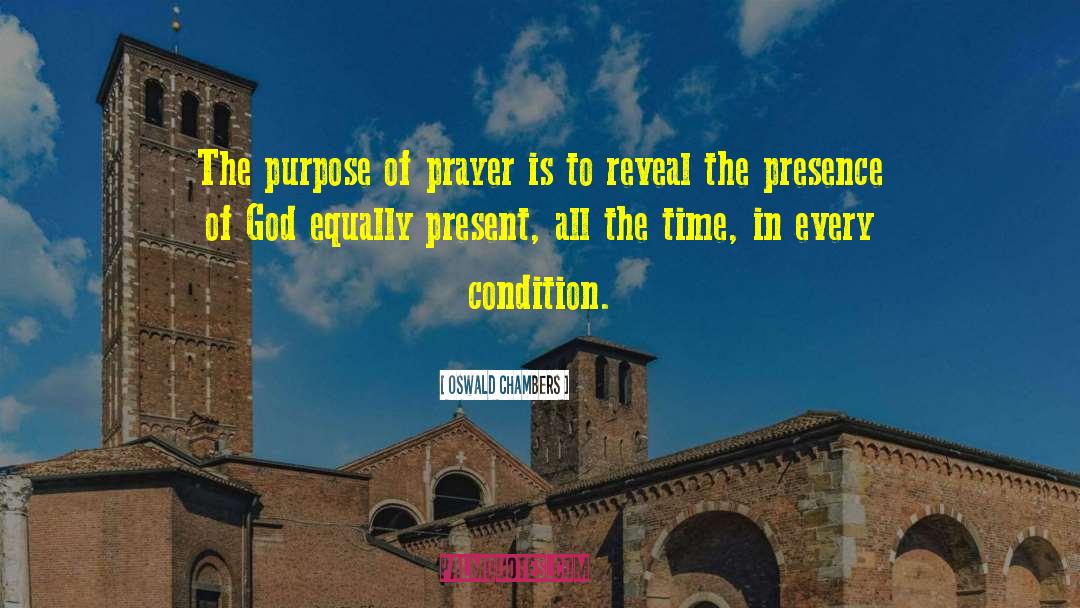 Purpose Of Prayer quotes by Oswald Chambers