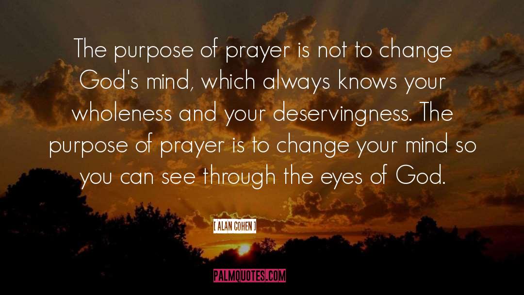 Purpose Of Prayer quotes by Alan Cohen