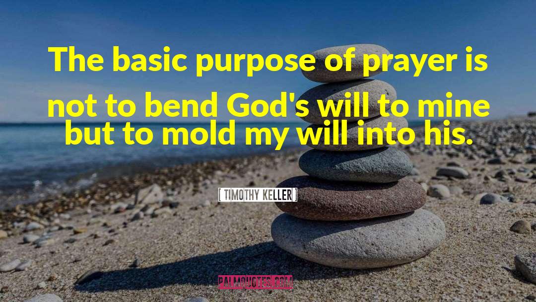 Purpose Of Prayer quotes by Timothy Keller