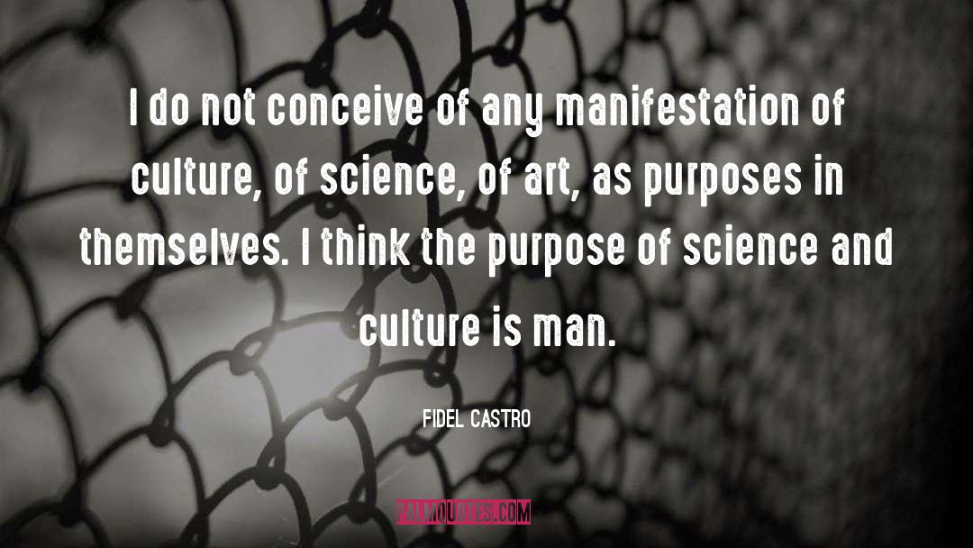Purpose Of Science quotes by Fidel Castro