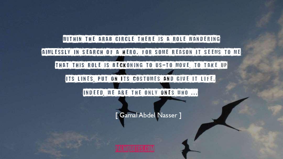 Purpose Of Wandering quotes by Gamal Abdel Nasser