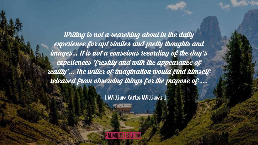 Purpose Of Writing quotes by William Carlos Williams
