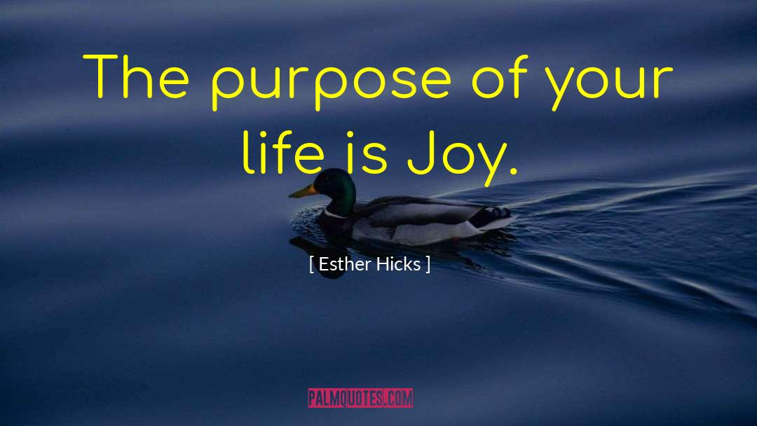 Purpose Of Your Life quotes by Esther Hicks