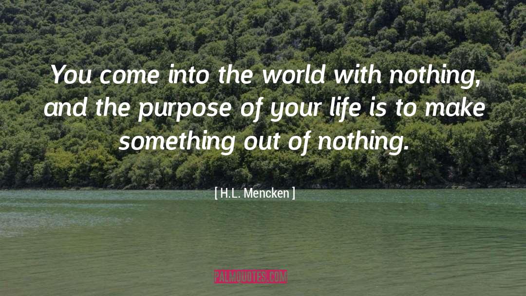 Purpose Of Your Life quotes by H.L. Mencken
