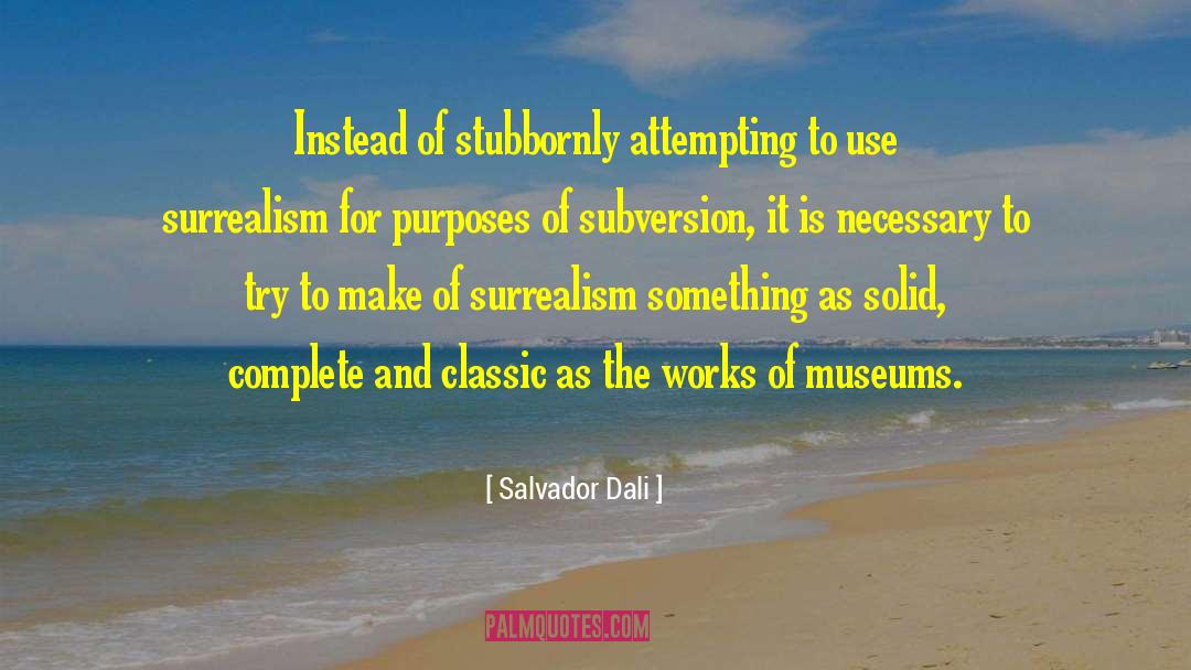 Purpose Oriented quotes by Salvador Dali