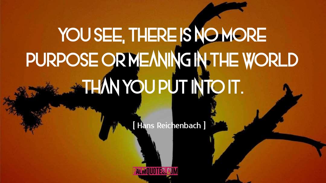 Purpose quotes by Hans Reichenbach