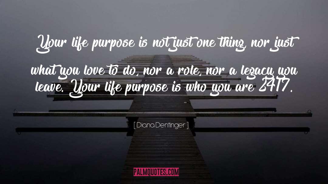 Purpose quotes by Diana Dentinger