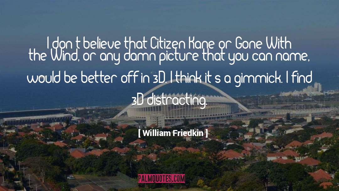 Purposeful Citizen quotes by William Friedkin