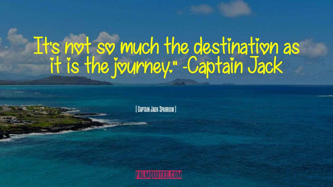 Purposeful Journey quotes by Captain Jack Sparrow