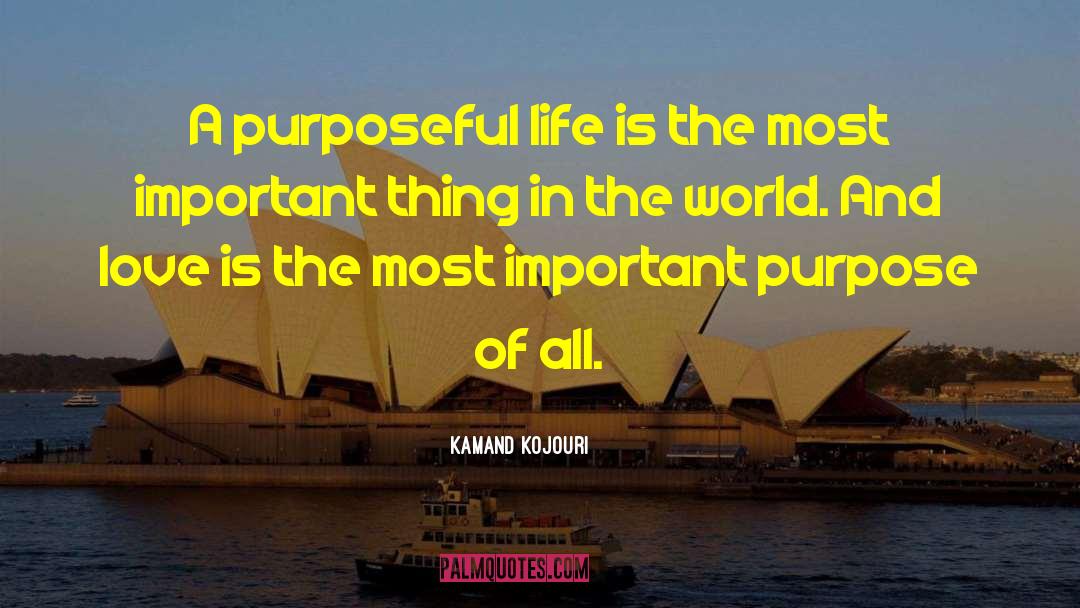 Purposeful Life quotes by Kamand Kojouri