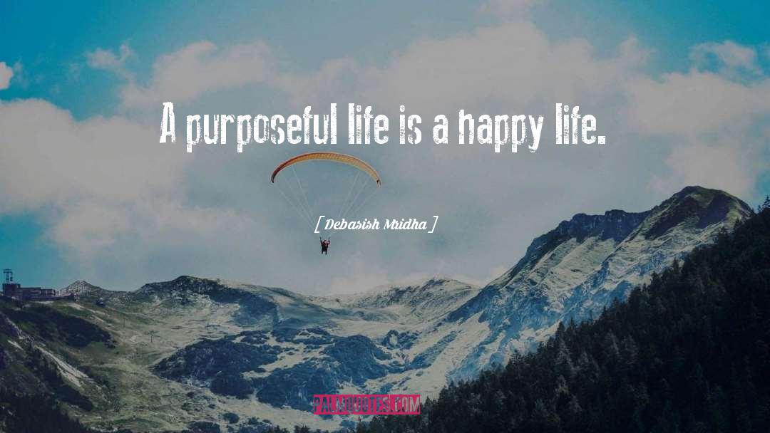 Purposeful Life quotes by Debasish Mridha