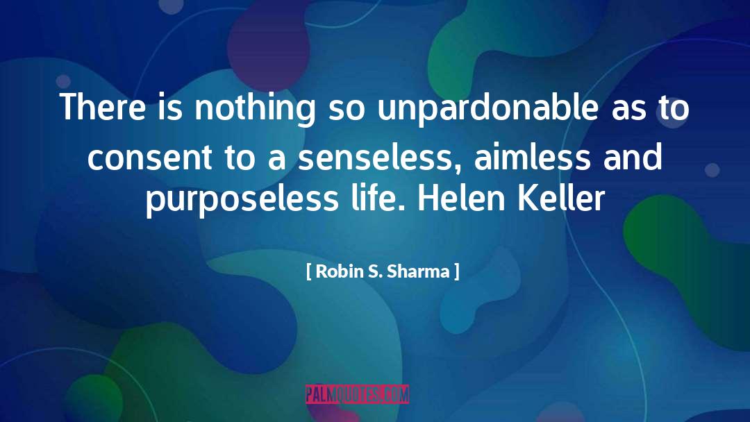 Purposeless Life quotes by Robin S. Sharma