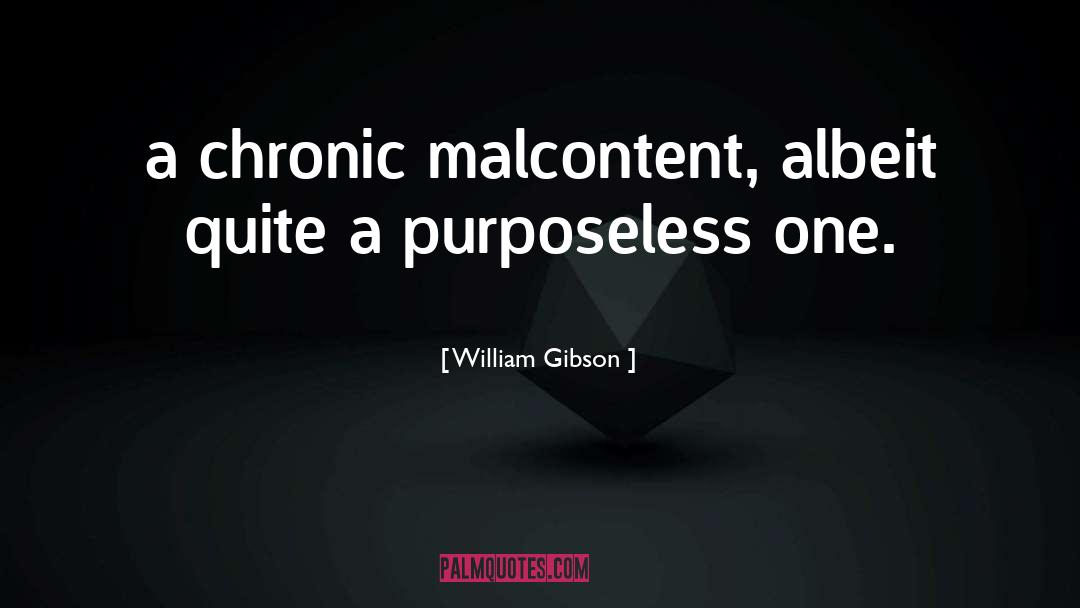 Purposeless quotes by William Gibson