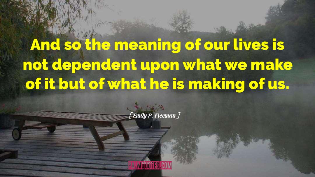 Purposes Of Our Lives quotes by Emily P. Freeman