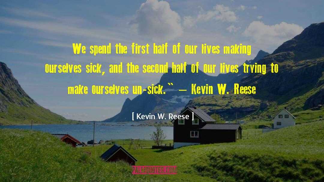 Purposes Of Our Lives quotes by Kevin W. Reese