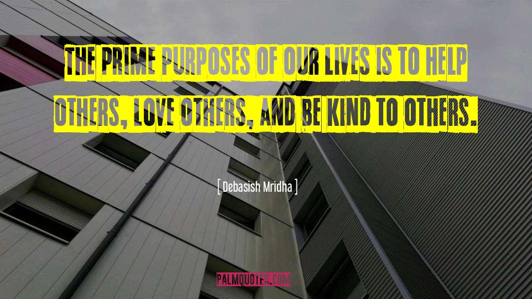 Purposes Of Our Lives quotes by Debasish Mridha