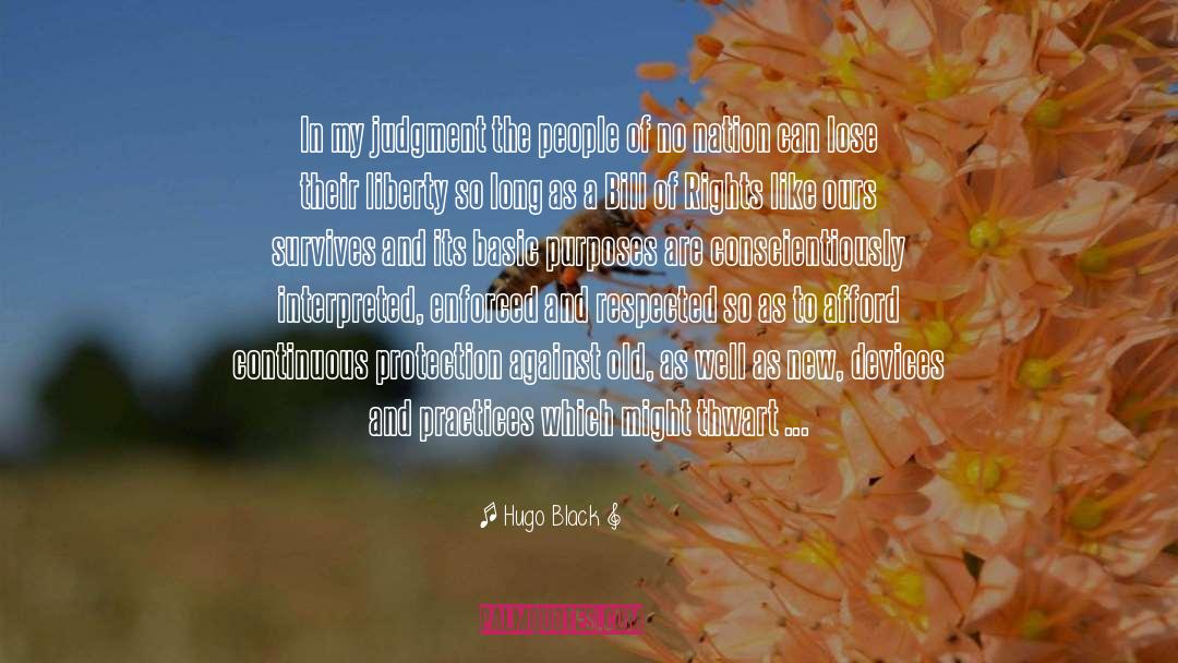 Purposes quotes by Hugo Black