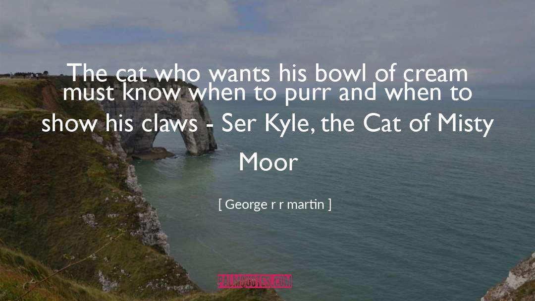 Purr quotes by George R R Martin