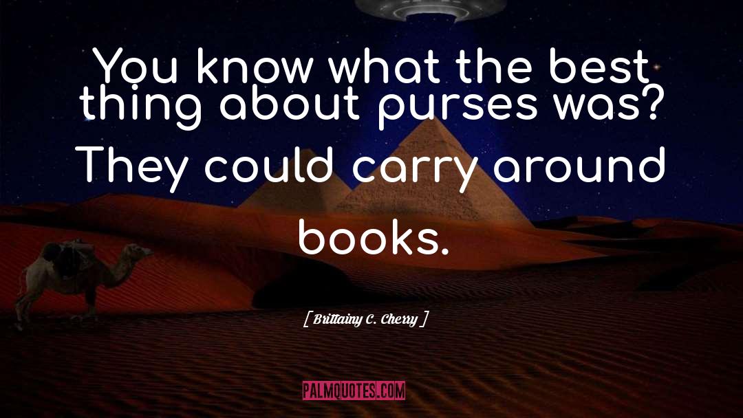 Purses quotes by Brittainy C. Cherry