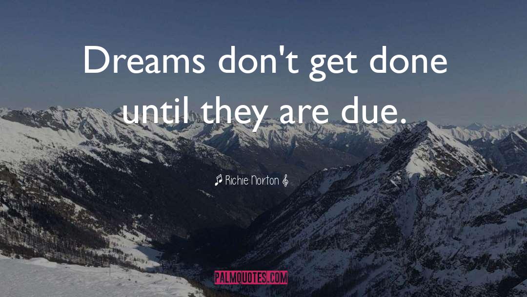 Pursue Dreams quotes by Richie Norton