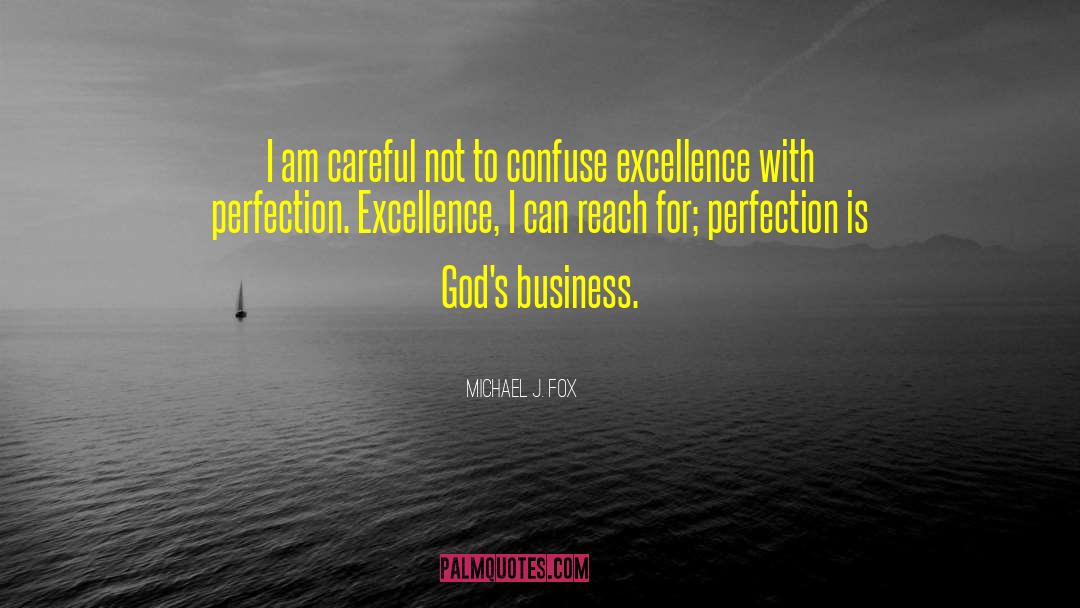 Pursue Excellence quotes by Michael J. Fox
