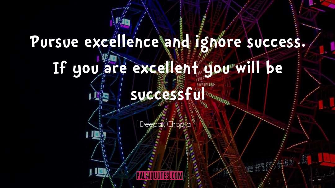 Pursue Excellence quotes by Deepak Chopra
